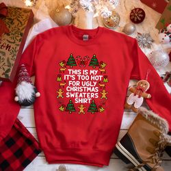 this is my its too hot for ugly christmas sweaters shirt, christmas shirt, ugly christmas sweater, merry christmas, chri