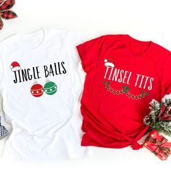 jingle balls shirt,tinsel tits shirt,christmas shirt,christmas couples shirts,holiday shirts,christmas matching shirt,co