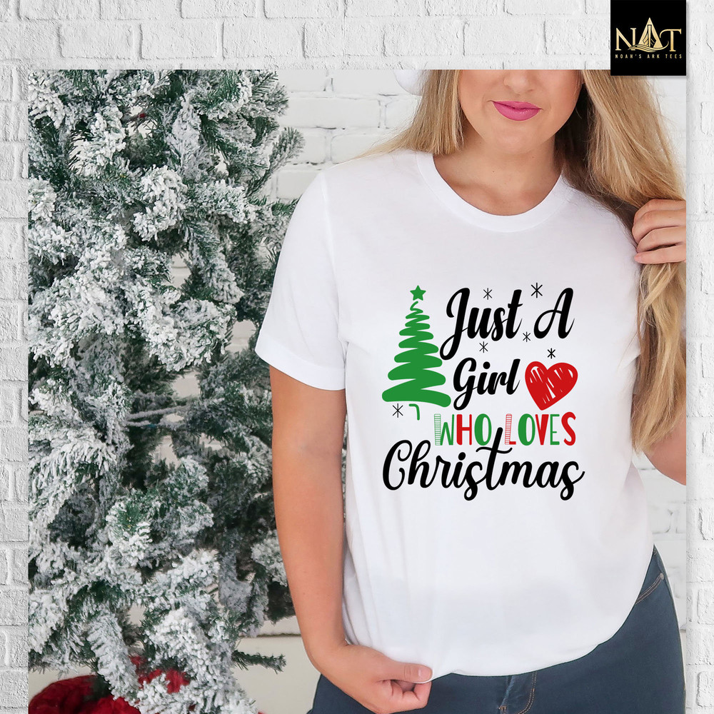 Just A Girl Who Loves Christmas Shirt, Women's Christmas Shirt, Christmas Gift, Christmas Lover Shirt, Holiday Winter, Christmas Tree Shirt.jpg