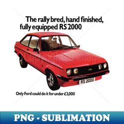 FORD ESCORT RS2000 - advert - Instant Sublimation Digital Download - Fashionable and Fearless