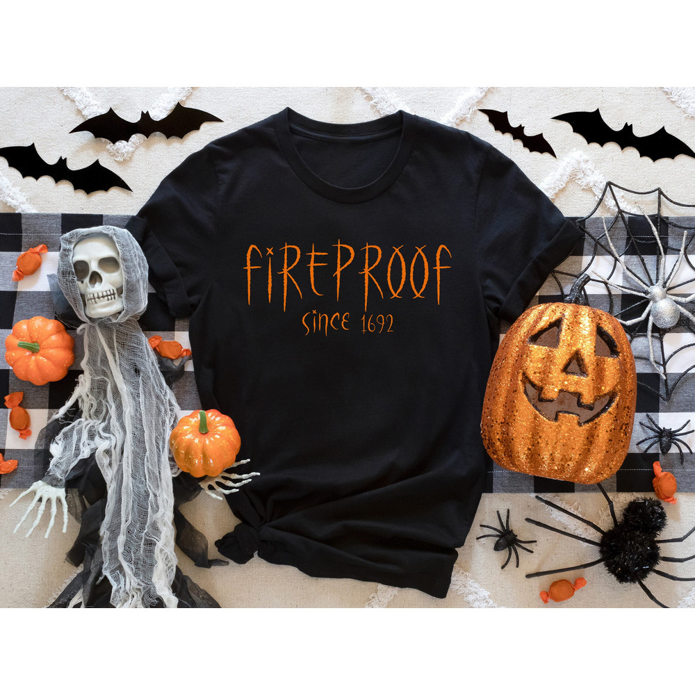 Fireproof Since 1692 Shirt, Salem Witch Shirt, Witch Sweatshirt, Halloween Gift Sweatshirt, Salem 1692 Shirt, Salem Witch Trials 1692.jpg