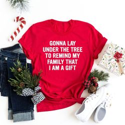 santa shirt, mens christmas tree, lay under the tree xmas tee, christmas shirts, im the gift, family christmas shirts, c