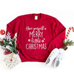 have yourself a merry little christmas sweatshirt - holiday shirt - holiday sweatshirt - christmas sweatshirt unisex - w