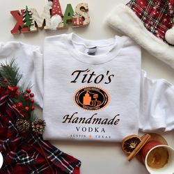 titos handmade vodka shirt, vodka sweater, tito shirt, gift for alcoholic friend, titos fan shirt, handmade vodka sweate