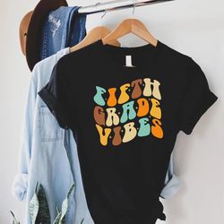 fifth grade vibes t-shirt, fifth grade teacher tee, 5th grade shirt, back to school gift, first day of school, gift for