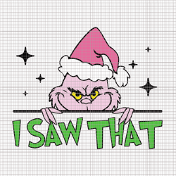 i saw that grinch svg, pink grinch svg, pink christmas svg, pink grinchmas svg, grinchmas svg, woman christmas svg, pink