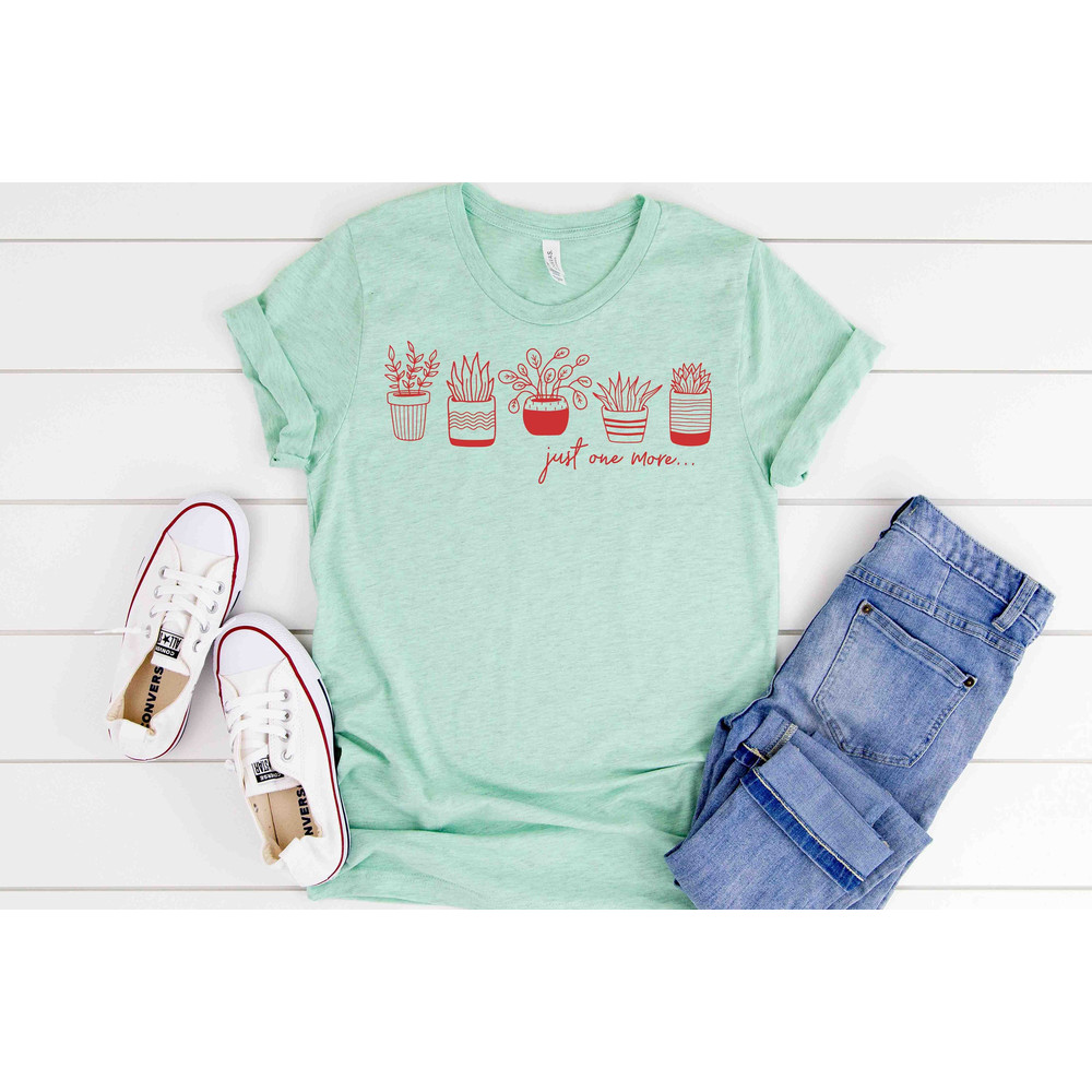 Just One More Plant Shirt, Plant Lady T-Shirt, Plant Lover Gift,Gardening Shirt,Plant Mom Shirt,Gardening Shirt,Personalized Gifts For Mom.jpg
