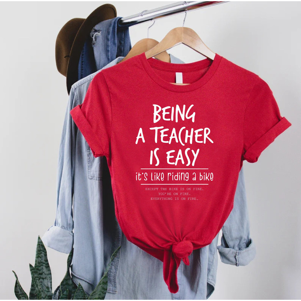 Funny Teacher Shirt, Being A Teacher is Easy, It's Like Riding A Bike Shirt, Teacher Life Shirt, Gift for Teacher, Funny Teacher Saying.jpg