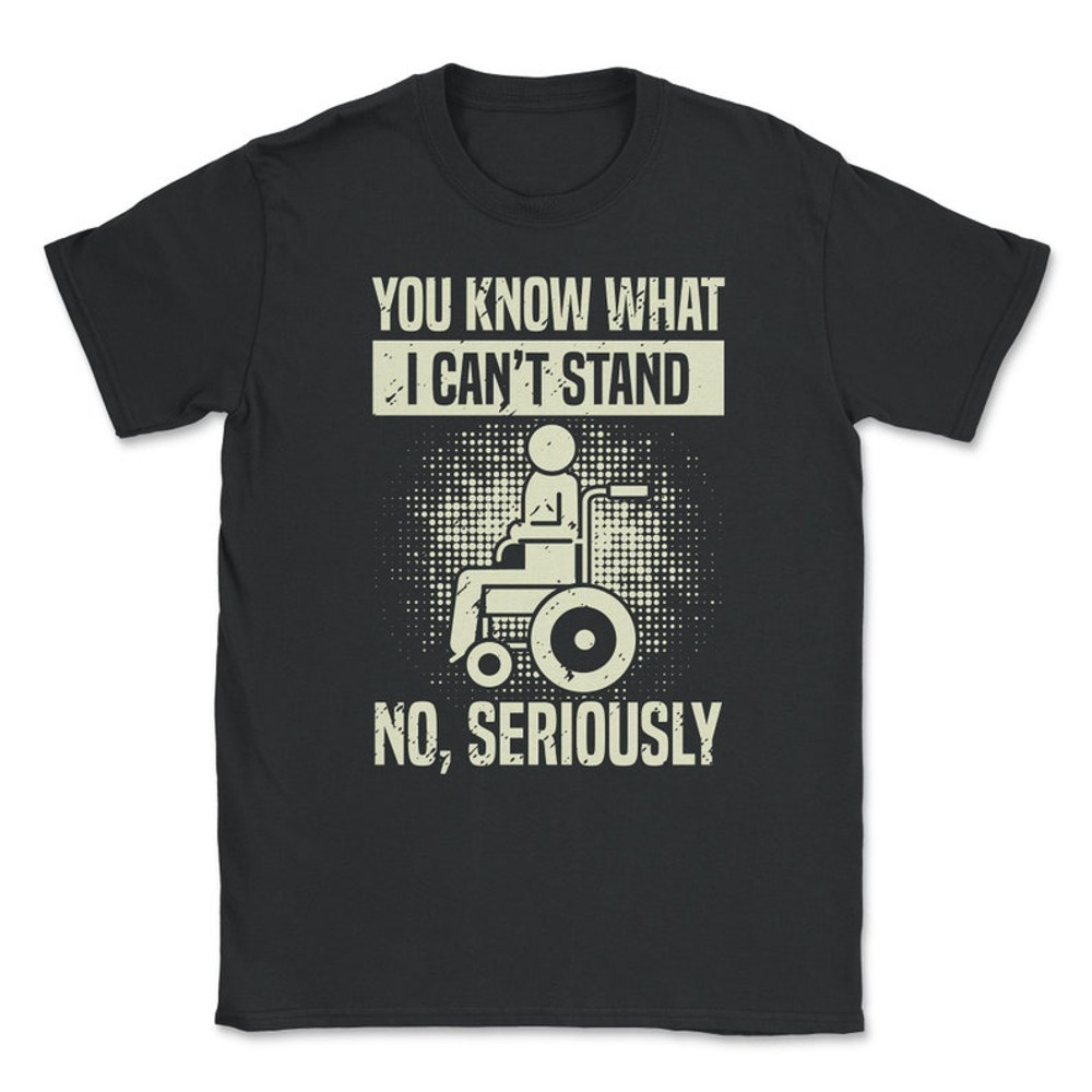 You Know What I Can't Stand Handicap Wheelchair Humor.jpg