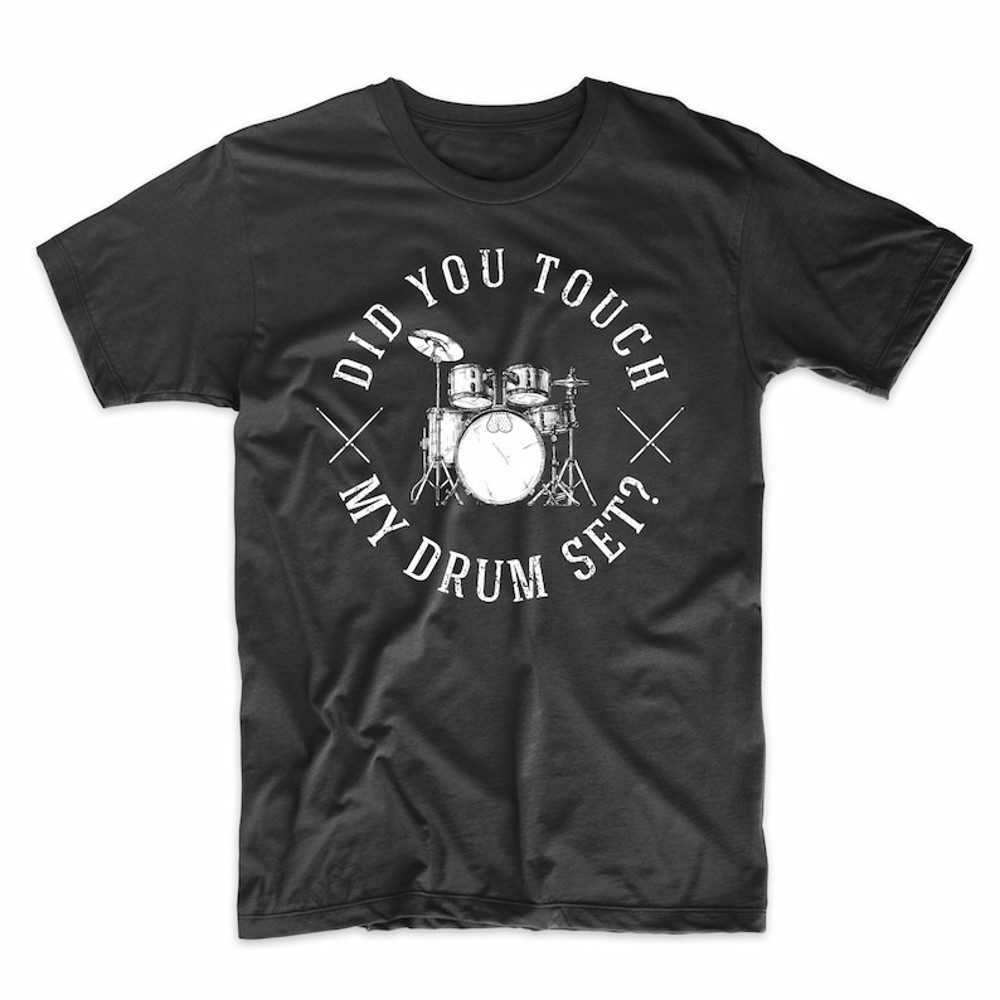 Did You Touch My Drum Set Funny Bros Tee Adult T-Shirt.jpg