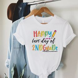happy last day of 2nd grade shirt,gift for second grade teacher,second grade grad tee,end of school year tee for 2nd gra