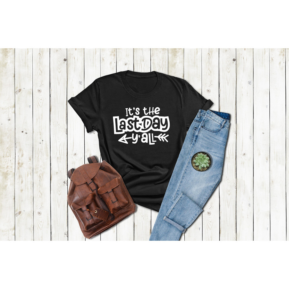 It's The Last Day Y'all Shirt,End of Year Gift For Teacher, Last Day School Tee, Teacher Life Shirt, Teacher Last Day Shirt, Kids School Tee.jpg