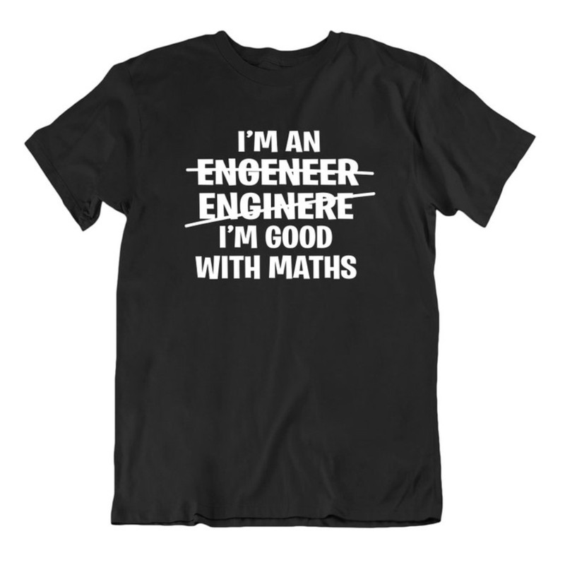I'M An Engineer Good With Maths Comedy Slogan Mens Funny T Shirt.jpg