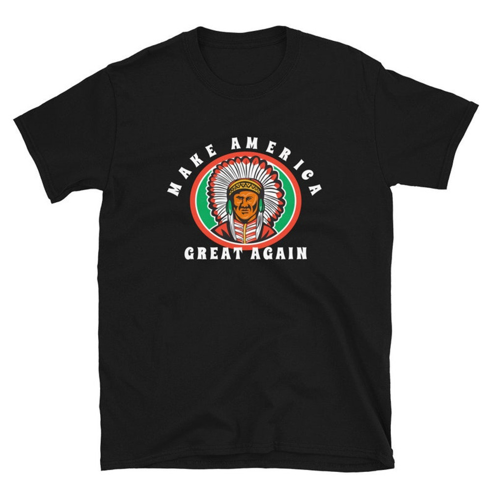 Native American Indian T-shirt Make America Great Again Short-Sleeve.jpg