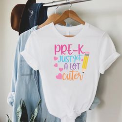 pre-k just got a lot cuter t-shirt, pre-k teacher shirt, gift for pre-k teacher, back to school gift, funny teacher shi