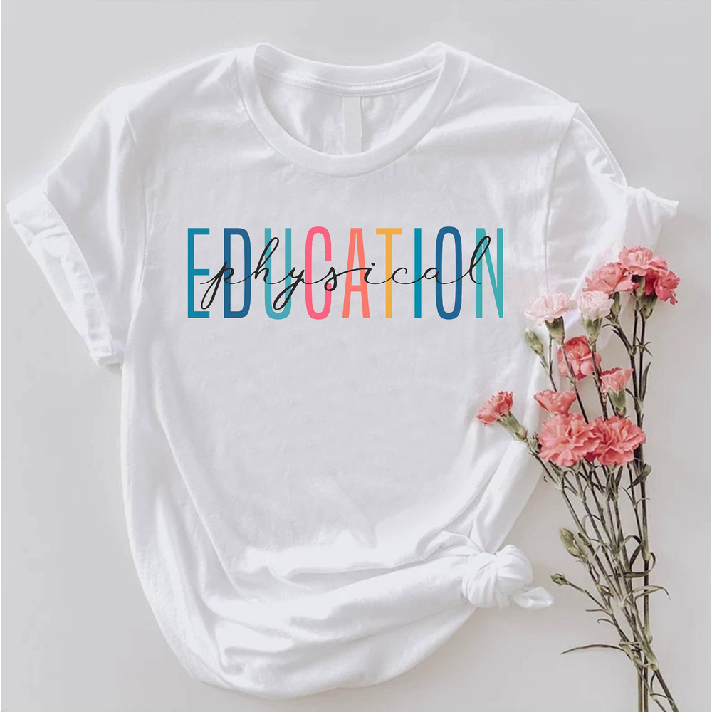 Physical Education Tshirt, Gift For PE Teacher, Teacher Appreciation, Back to School Gift, PE Teacher Shirt, Gym Teacher Tee, PE Graduation.jpg