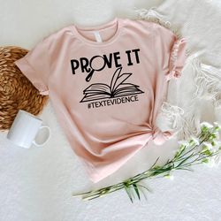 prove it text evidence t-shirt, english teacher shirt, english teacher gift, funny english teacher tee, teacher apprecia