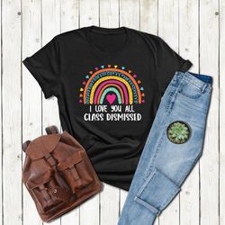 rainbow last day of school shirt, gift for teacher, teacher tshirt,teacher appreciation tee,end of school year,school sh