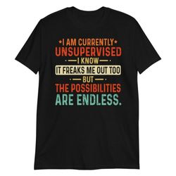 i am currently unsupervised t-shirt funny adult sarcasm-i know it freaks me out too - tshirt