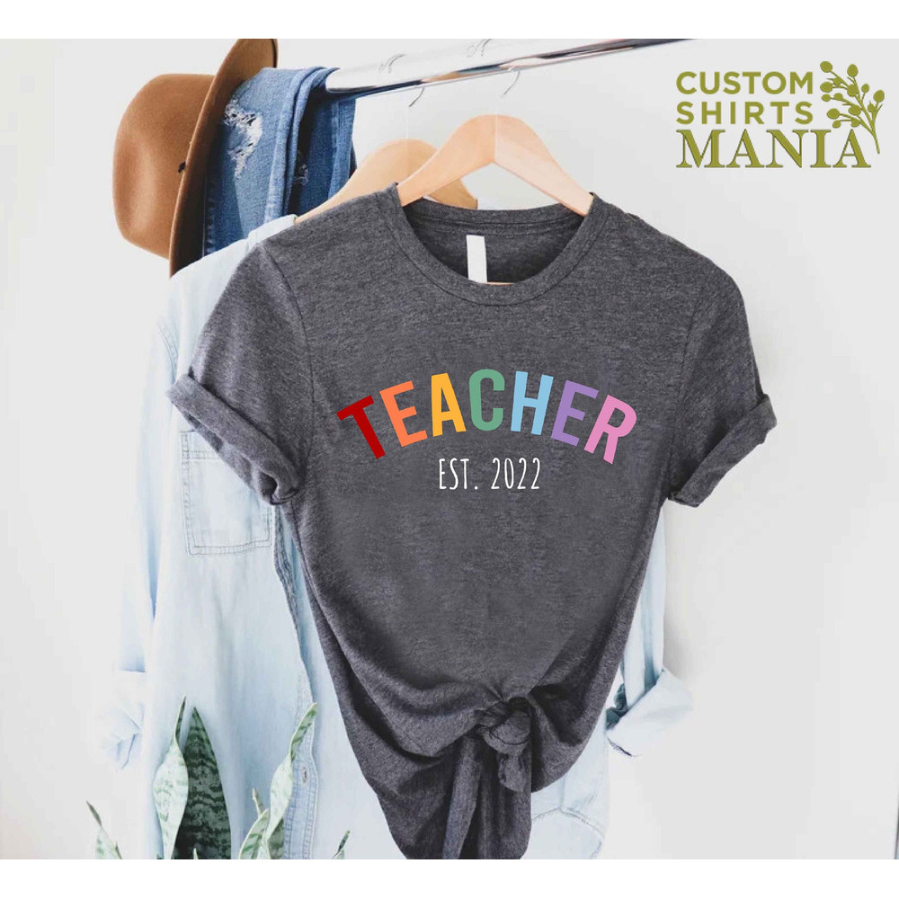 Teacher Est Shirt,New Teacher Gift,Custom Teacher Shirt,Teacher Appreciation Gift,Personalized Gift,Teacher T-shirt, Graduation Gift Teacher.jpg