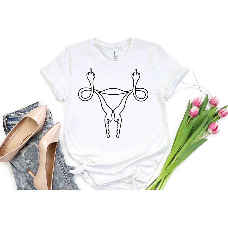 Middle Finger Uterus TShirt, Pro Choice, Feminist shirt, girl power shirt, Middle Finger Tshirt, Women's Pro Choice Shirt, Women Rights.jpg