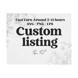 custom svg, custom png, personalized svg, custom cricut file, custom design listing, create your own design