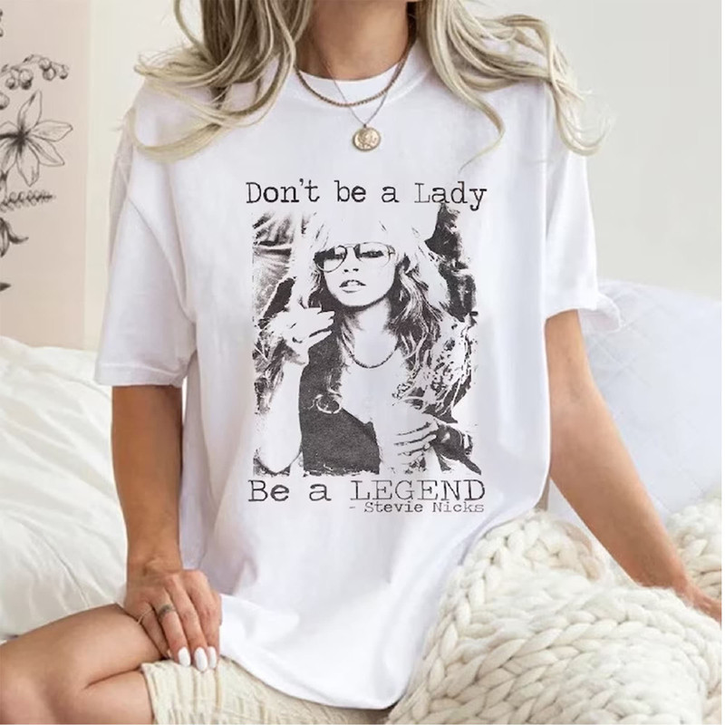 Don't be a lady be a legend Stevie Nicks Shirt, Stevie Nicks Shirt, Stevie Nicks, Stevie Nicks Gift, Stevie Nicks, Stevie Nicks Print.jpg