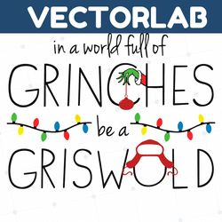 funny in a world full of grinches be a griswold svg file