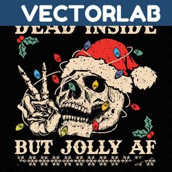dead inside but jolly af sarcastic skeleton svg cricut files