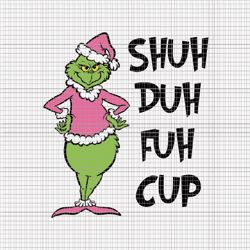 shuh duh fuh cup svg, pink grinch svg, pink christmas svg, pink grinchmas svg, grinchmas svg