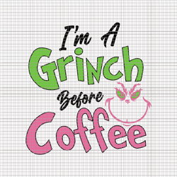 i'm a grinch before coffee svg, pink grinch svg, pink christmas svg, pink grinchmas svg, grinchmas svg, pink grinch svg