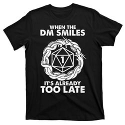 when the dm smiles it's already too late dnd t-shirt