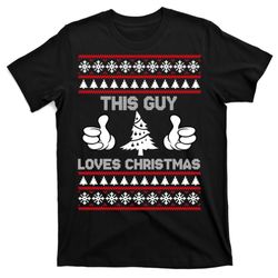 this guy loves christmas ugly christmas sweater t-shirt