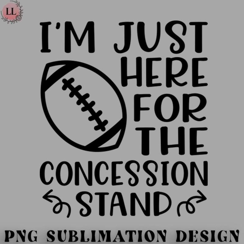 AL070723081922-Football PNG Im Just Here For The Concession Stand Football Funny.jpg