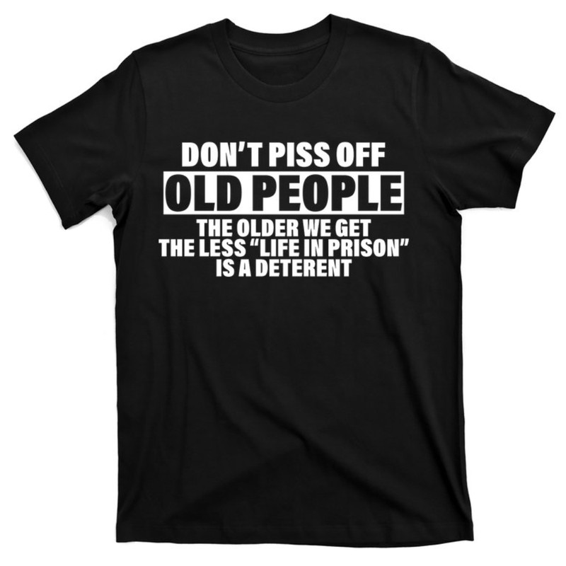 Don't Piss Off Old People Funny T-Shirt.jpg