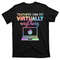 Teachers Can Do Virtually Anything T-Shirt.jpg
