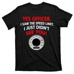 yes i seen the speed limit officer t-shirt