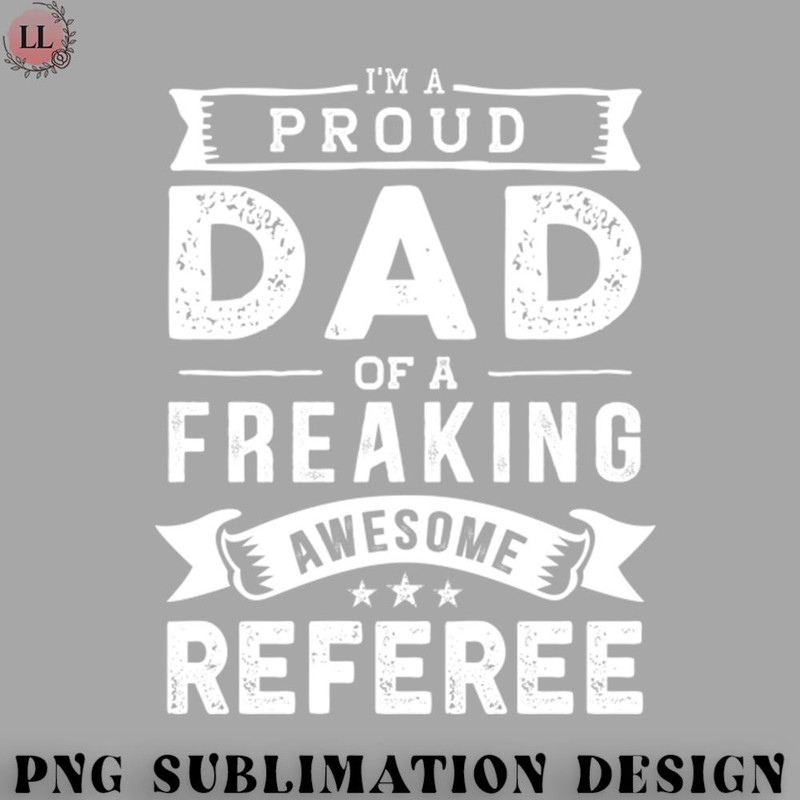AL07072308193-Football PNG Im a Proud Dad of a Freaking Awesome Referee.jpg