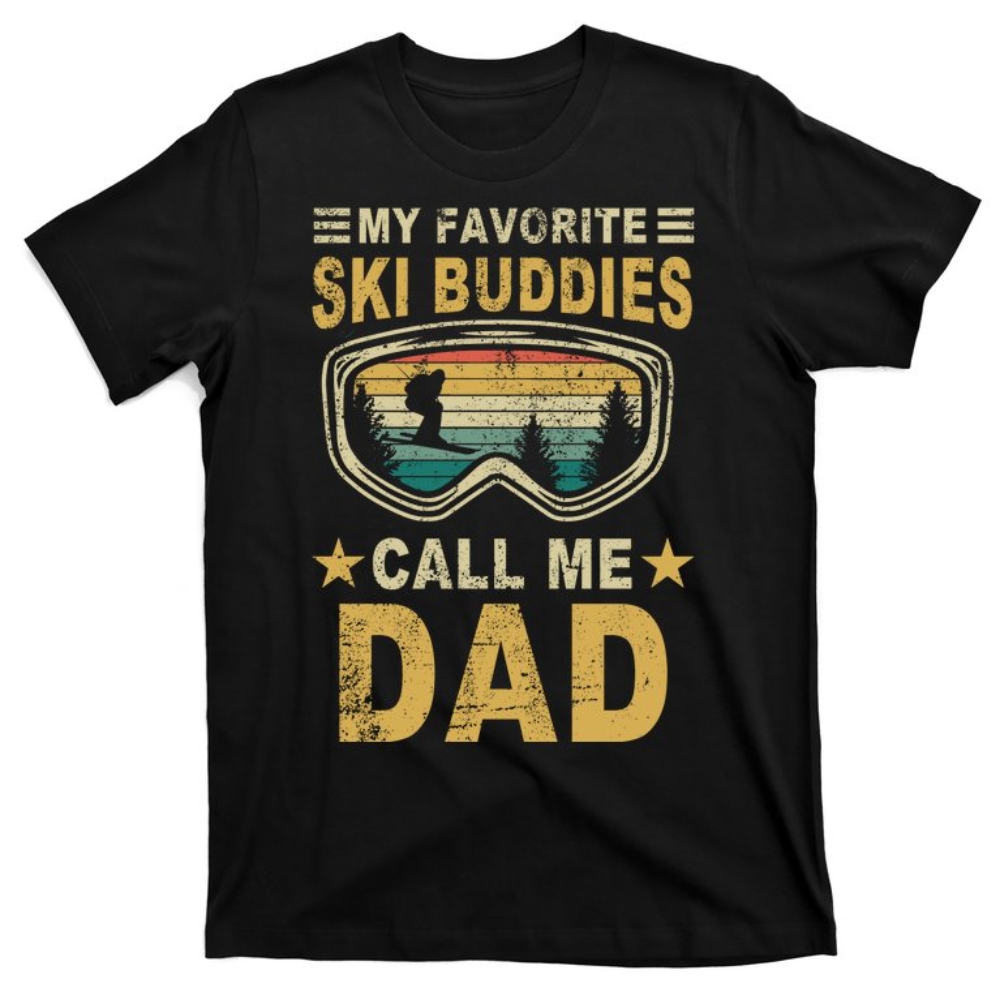 My Favorite Ski Buddies Call Me Dad T-Shirt.jpg