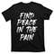 Find Peace In The Pain Funny Quote Gift T-Shirt.jpg