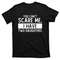You Can't Scare Me, I Have Two Daughters T-Shirt.jpg