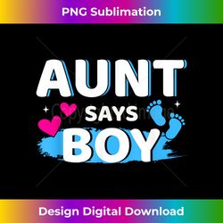 Gender reveal aunt says boy matching family baby party - Edgy Sublimation Digital File - Immerse in Creativity with Every Design