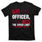 Yes Officer I Saw The Speed Limit I Just Didn't See You T-Shirt.jpg