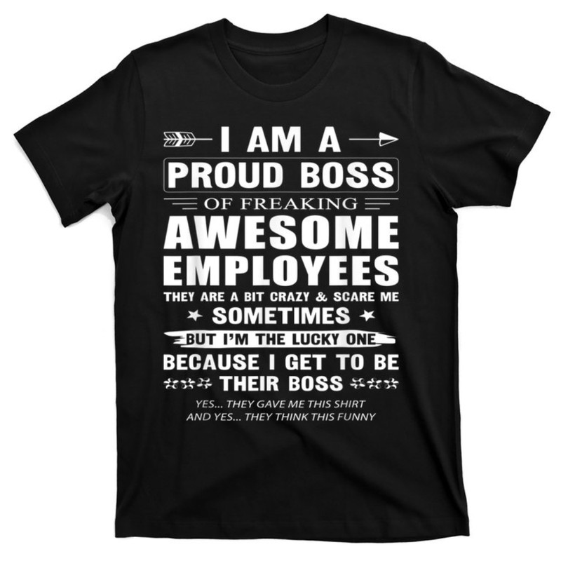 I Am A Proud Boss Of Freaking Awesome Employees Cute Meme T-Shirt.jpg