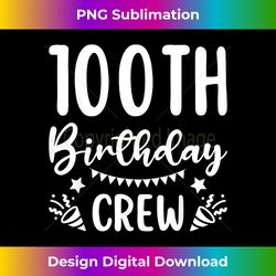 100th Birthday Crew 100 Party Crew Group Friends BDay Gifts - Chic Sublimation Digital Download - Infuse Everyday with a Celebratory Spirit