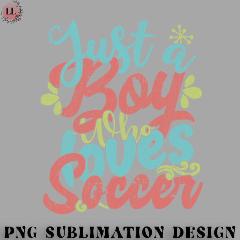 AL0707230819477-Football PNG Just A Boy Who Loves Soccer Gift graphic.jpg