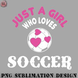 football png just a girl who loves soccer