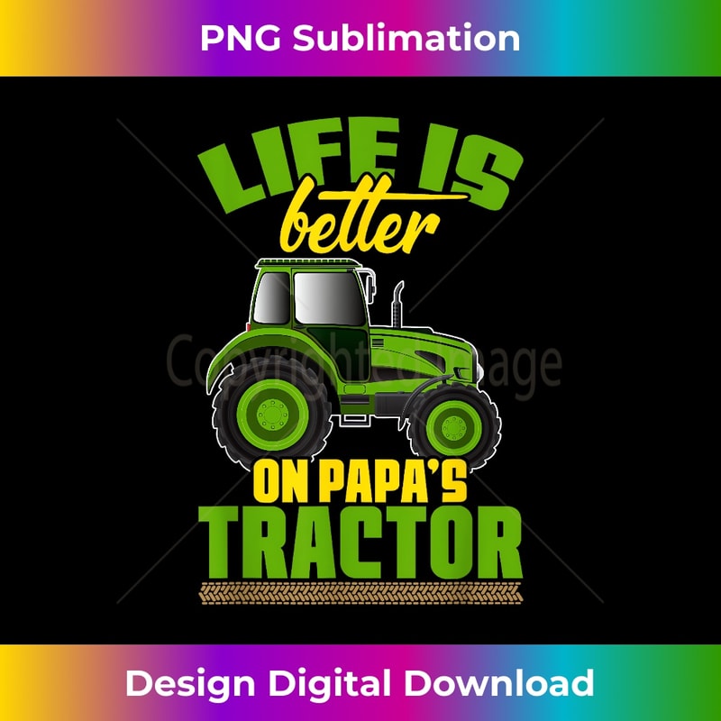 SS-20231125-5848_Life Is Better On Papa's Tractor Funny Farming Boy or Girl 2176.jpg