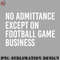 BA0707230821508-Football PNG No admittance except on football game business.jpg