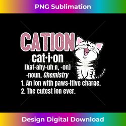 Cation T- - Funny Cute Cat Science Chemistry Pun Tee - Urban Sublimation PNG Design - Rapidly Innovate Your Artistic Vision
